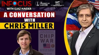 InFocus with Ejaz Haider - Ep 17, Aug 26: A Convo with Dr.Chris Miller on the Sino-U.S. Tech War