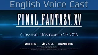 Final Fantasy XV - The English Voice Cast Trailer [HD 1080P]