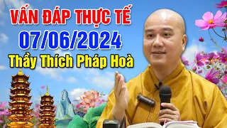 VẤN ĐÁP THỰC TẾ MỚI NHẤT - NGÀY 07/06/2024 (Rất xúc động) | Thầy Thích Pháp Hòa - Tu Viện Tây Thiên