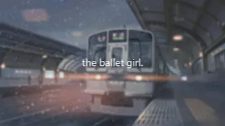 THE BALLET GIRL (Aden Foyer - The Ballet girl) slowed+reverb to perfection