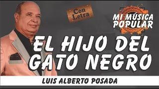 El Hijo Del gato Negro - Luis Alberto Posada - Con Letra (Video Lyric) #MusicaPopular