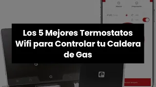 TERMOSTATO WIFI CALDERA GAS: Los 5 Mejores Termostatos Wifi para Controlar tu Caldera de Gas 1️⃣