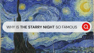 What Makes The Starry Night From Vincent van Gogh So Special I Behind the Masterpiece