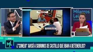 Milagros Leiva Entrevista -MAY 08 -3/3 - ¿CONEJO AVISÓ A SOBRINOS DE CASTILLO QUE IBAN A DETENERLOS?