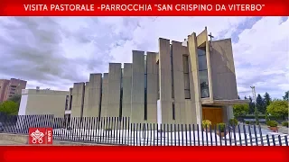 Papa Francesco - Visita  pastorale alla parrocchia "San Crispino da Viterbo " 2019-03-03