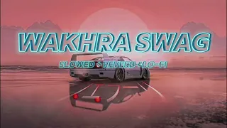 Wakhra Swag [ slowed & reverb ] | lofi | Trending punjabi song | 2024 | @Rihan_vibe