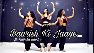 Baarish Ki Jaaye| Kashika Sisodia Choreography