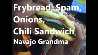 Navajo Grandma   "Frybread Sandwich"