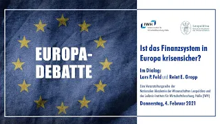 Europa-Debatte: Ist das Finanzsystem krisensicher? Im Dialog: Lars Feld und Reint Gropp