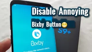Samsung Galaxy S9 /S9+ Turn Off Bixby Once & For All