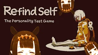 【Refind Self: The Personality Test Game】 DON'T LOSE YOUR WAAA-..SELLLLLFFFF