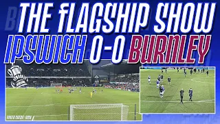 IPSWICH TOWN 0-0 BURNLEY | The Flagship Show | #ITFC #FACup #Burnley