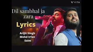 Dill Sambhal ja Zara song||Arijit Singh|| Mohd Irfan||Saim||1st song.