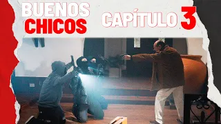 BUENOS CHICOS - CAPÍTULO 3 - Sin opción, sus vidas en peligro - #BuenosChicos