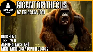 Gigantopithecus. Az óriásmajom ismertetése. Gigantopithecus ihlette King Kongot is?