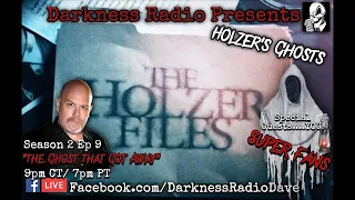 Darkness Radio presents Holzer's Ghosts - The Ghost That Got Away Season 2 Episode 9