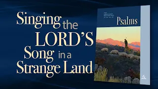 "Singing the Lord’s Song in a Strange Land" (5 of 13) with Pastor Mike Thompson