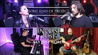 Some Kind Of Project - Say Just Words (Paradise Lost) Cover featuring Başer Çelebi
