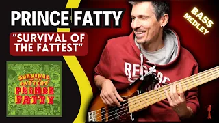 PRINCE FATTY Bass Medley SURVIVAL of the FATTEST