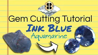 Gem Cutting Tutorial: Ink Blue Aquamarine