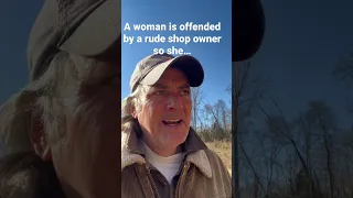 A woman is offended by a rude shop owner so she…