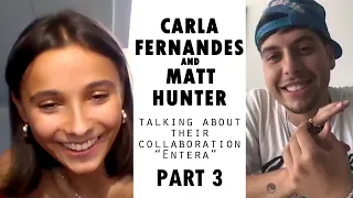 Carla Fernandes & Matt Hunter - Entera Collaboration (Part 3)