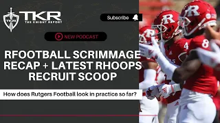 Pod 184: RFootball Scrimmage Recap + RHoops recruit scoop -- #Rutgers Scarlet Knights Football