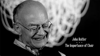 John Rutter: The Importance of Choir