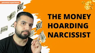 The Money Hungry Narcissist (Personal Experiences)