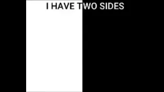 i have two sides