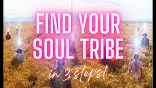 FIND YOUR SOUL TRIBE 🌟 (3 Ways To Attract Your Soul Family)