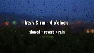 BTS (방탄소년단) V, RM - 4 O’Clock (slowed + reverb + rain + lyrics)