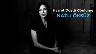 NAZLI ÖKSÜZ - Hasret Düştü Gönlüme [Gönül Yarası]