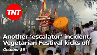 Another ‘escalator’ incident, Thais returning home, Vegetarian Festival - Oct 16