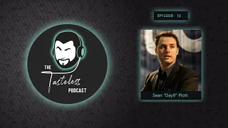 Sean "Day9" Plott (Part 2) - The Tasteless Podcast Episode 10