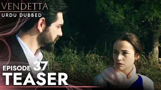 Vendetta - Episode 37 Teaser Urdu Dubbed | Kan Cicekleri