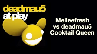 Melleefresh vs deadmau5 / Cocktail Queen (Original Mix)