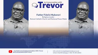 Father Fidelis Mukonori, Religious Leader and National Peace Maker In Conversation With Trevor