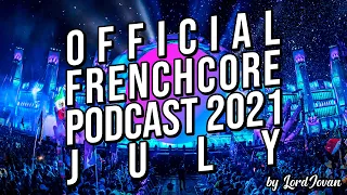 FRENCHCORE 2021 #7 July Mix | Official Podcast by LordJovan