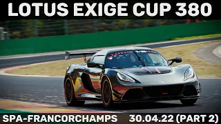 Lotus Exige Cup 380 Spa-Francorchamps Day 2 Part 2 | RMA April 2022