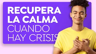 ¿Cómo encontrar calma en medio de la crisis?