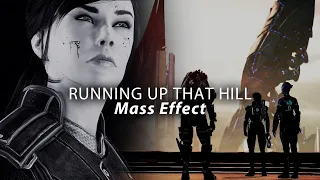 Mass Effect || Running Up That Hill