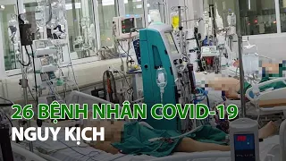 26 Bệnh nhân Covid-19 nguy kịch | VTC14
