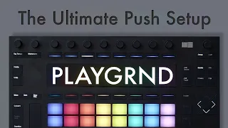 PLAYGRND - The Ultimate Ableton Push Setup
