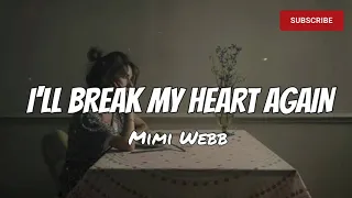 I'll Break My Heart Again - Mimi Webb (lyrics)