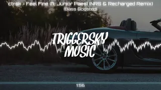 ctrsk - Feel Fine (ft. Junior Paes) (NRS & Recharged Remix) (Bass Boosted)