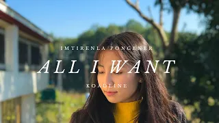 All I want- Koadline [Cover] | Late Imtirenla Pongener | [Lyrics]