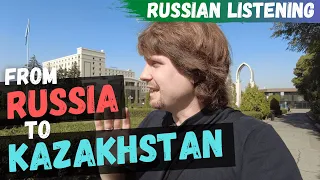 Learn Russian Vlog - From Russia to Kazakhstan