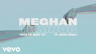 Meghan Trainor - Nice to Meet Ya (Lyric Video) ft. Nicki Minaj