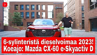 Uutta kuusisylinteristä dieselvoimaa 2023 | Koeajo: Mazda CX 60 e-Skyactiv D